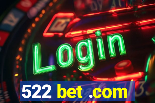 522 bet .com